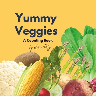 Yummy Veggies - Karen Putz