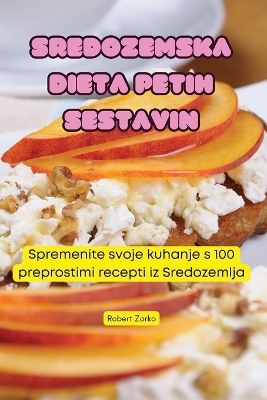 Sredozemska Dieta Petih Sestavin -  Robert Zorko