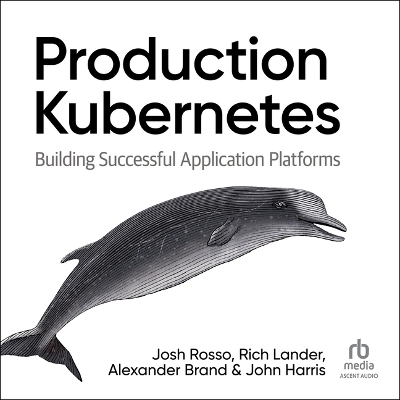 Production Kubernetes - Alex Brand, Josh Rosso, John Harris, Rich Lander