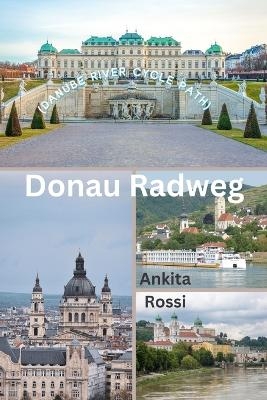 Donau Radweg (Danube River Cycle Path) - Ankita Rossi