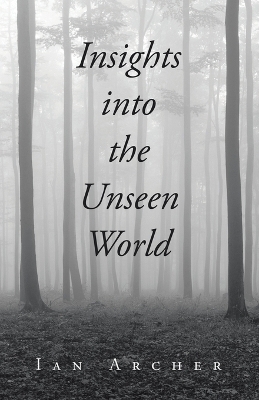 Insights into the Unseen World - Ian Archer