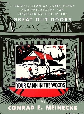 Your Cabin in the Woods - Conrad E Meinecke