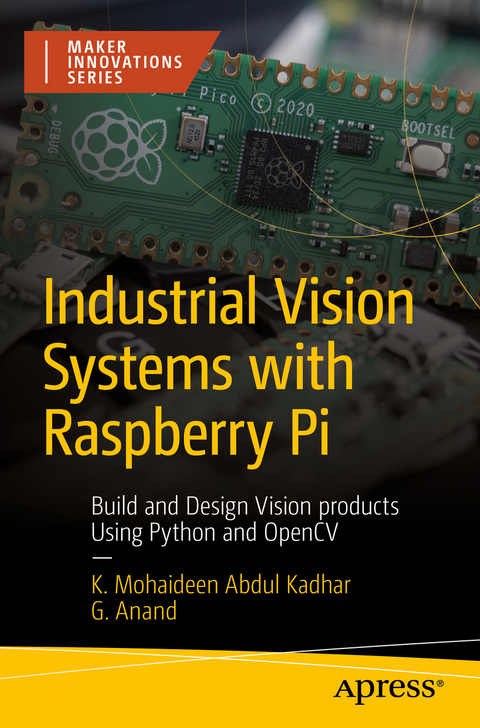 Industrial Vision Systems with Raspberry Pi - K. Mohaideen Abdul Kadhar, G. Anand