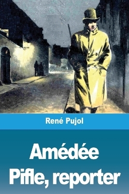 AmÃ©dÃ©e Pifle, reporter - RenÃ© Pujol