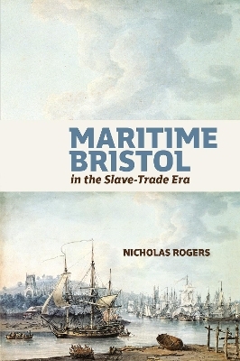 Maritime Bristol in the Slave-Trade Era - Professor Nicholas Rogers