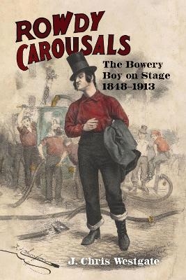 Rowdy Carousals - J. Chris Westgate