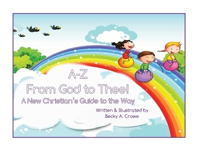 A-Z From God to Thee - Becky A Crowe