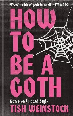 How to Be a Goth - Tish Weinstock