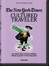 The New York Times. Cultured Traveler. 100 Trips for Curious Minds from Agadir to Yogyakarta - 