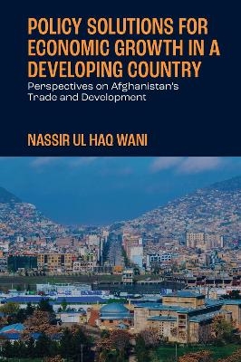 Policy Solutions for Economic Growth in a Developing Country - Nassir Ul Haq Wani