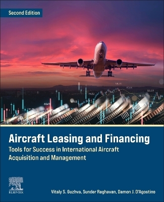 Aircraft Leasing and Financing - Vitaly Guzhva, Sunder Raghavan, Damon J. D’Agostino