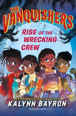 The Vanquishers: Rise of the Wrecking Crew - Kalynn Bayron