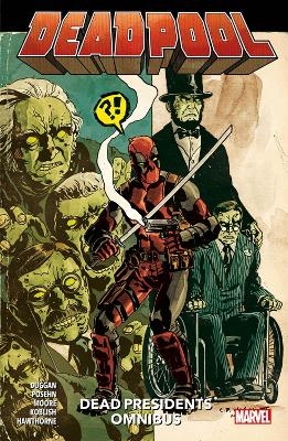 Deadpool: Dead Presidents Omnibus - Gerry Duggan, Brian Posehn