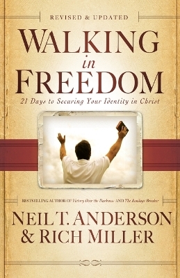 Walking in Freedom – 21 Days to Securing Your Identity in Christ - Neil T. Anderson, Rich Miller