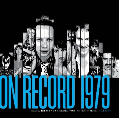 On Record  Vol. 7: 1979: Images, Interviews & Insights From the Year in Music - G. Brown