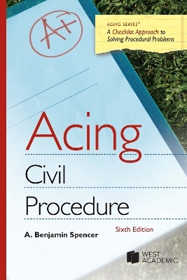Acing Civil Procedure - A. Benjamin Spencer