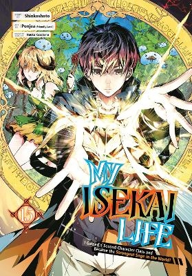 My Isekai Life 15: I Gained a Second Character Class and Became the Strongest Sage in the World! -  Shinkoshoto,  Ponjea (Friendly Lan, Huuka Kazabana