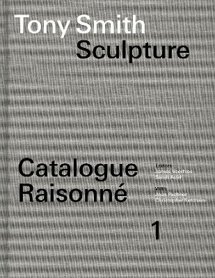 Tony Smith Catalogue Raisonné - James Voorhies, Sarah Auld