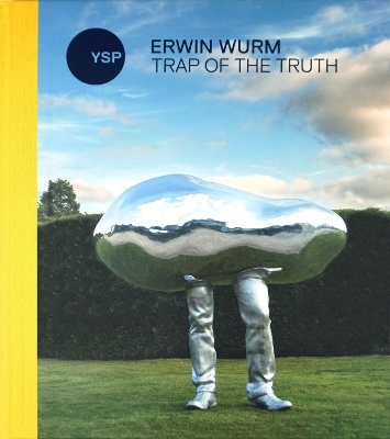 Erwin Wurm: Trap of the Truth - 
