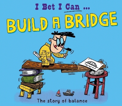 I Bet I Can: Build a Bridge - Tom Jackson
