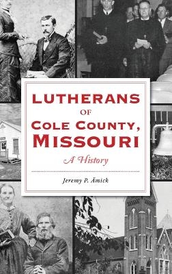 Lutherans of Cole County, Missouri - Jeremy Amick