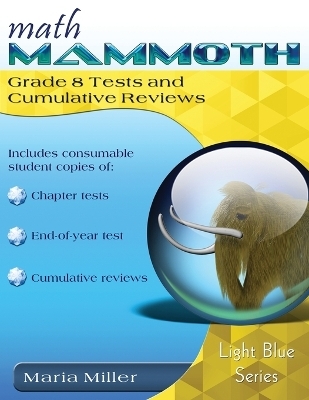 Math Mammoth Grade 8 Tests and Cumulative Reviews - Maria Miller