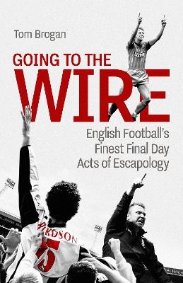 Going to the Wire - Tom Brogan