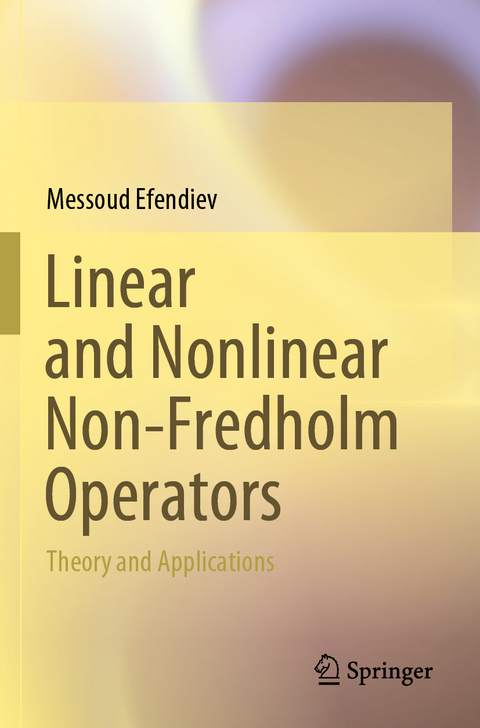 Linear and Nonlinear Non-Fredholm Operators - Messoud Efendiev