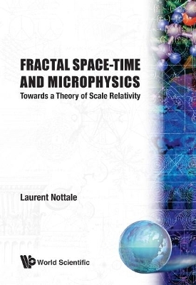 Fractal Space-time And Microphysics: Towards A Theory Of Scale Relativity - Laurent Nottale