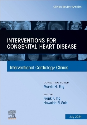 Interventions for congenital heart disease, An Issue of Interventional Cardiology Clinics - 