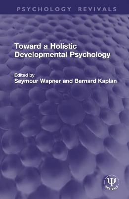 Toward a Holistic Developmental Psychology - 