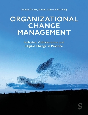 Organizational Change Management - Danielle A Tucker, Stefano Cirella, Paul R Kelly