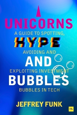 Unicorns, Hype, and Bubbles - Jeffrey Funk