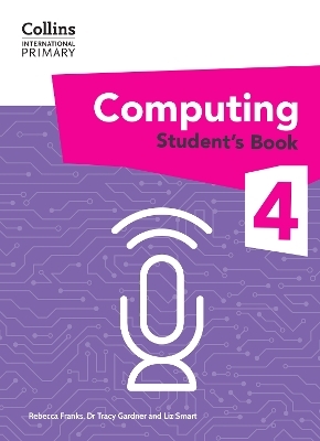 International Primary Computing Student's Book: Stage 4 - Dr Tracy Gardner, Liz Smart, Rebecca Franks