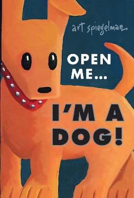 Open Me...I'm a Dog - Art Spiegelman
