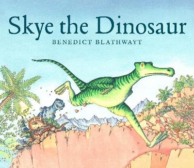 Skye the Dinosaur - Benedict Blathwayt