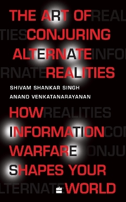 The Art Of Conjuring Alternate Realities - Shivam Shankar Singh, Anand Venkatanarayanan