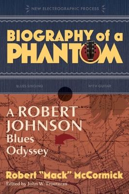 Biography of a Phantom - Robert 'Mack' McCormick