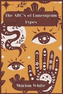 The ABC's of Enneagram Types - Marion White