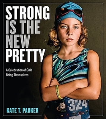 Strong Is the New Pretty - Kate T. Parker
