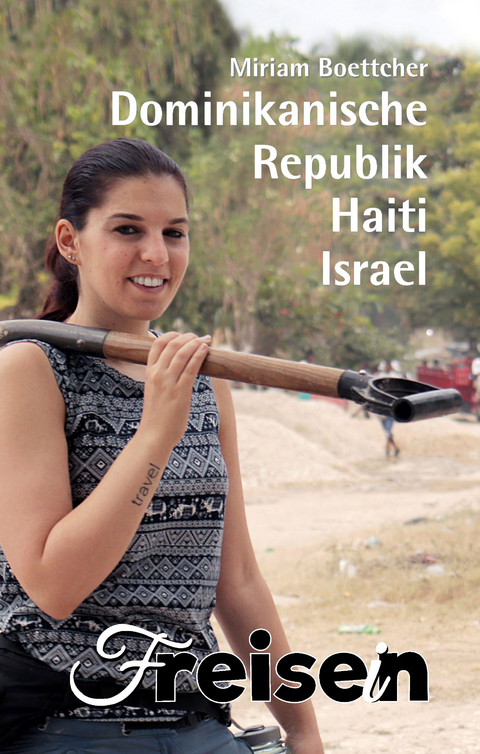 Dominikanische Republik, Haiti, Israel - Miriam Boettcher