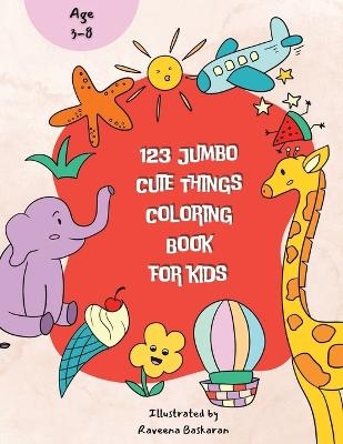 123 Jumbo Cute Things Coloring Book - Raveena Baskaran