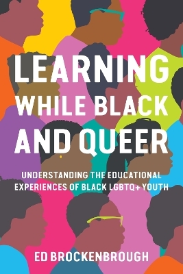 Learning While Black and Queer - Ed Brockenbrough