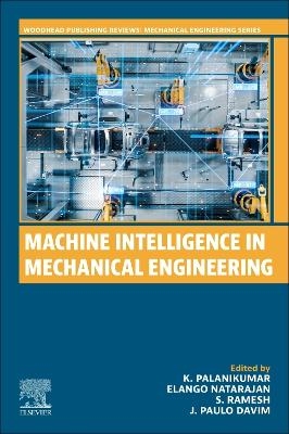 Machine Intelligence in Mechanical  Engineering - 