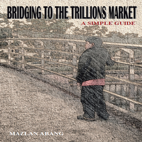 Bridging to the Trillions Market - Mazlan Abang
