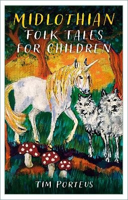 Midlothian Folk Tales for Children - Tim Porteus