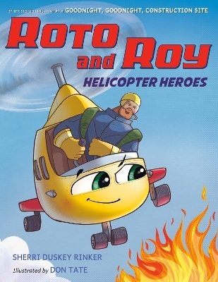 Roto and Roy: Helicopter Heroes - Sherri Duskey Rinker
