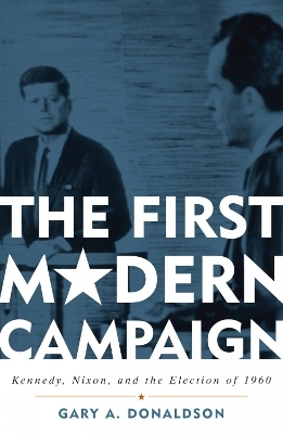 The First Modern Campaign - Gary A. Donaldson