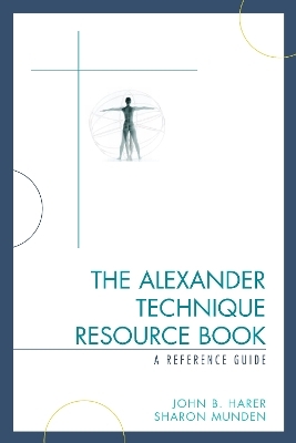 The Alexander Technique Resource Book - John B. Harer, Sharon Munden