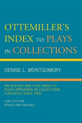 Ottemiller's Index to Plays in Collections - Denise L. Montgomery